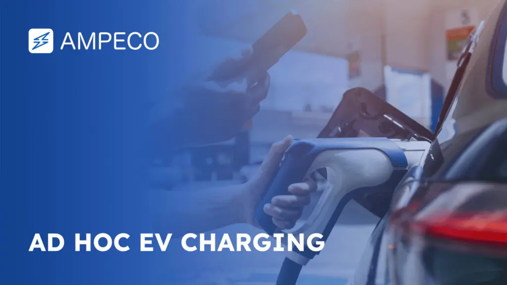 Ad hoc charging: Boost the utilization and profitability of your EV charging network - As EVs gain popularity around the world, regulations and market demands are rapidly evolving. AMPECO’s EV charging management platform takes into account the various business requirements of operators worldwide, including the rising need to offer ad hoc charging to non-registered users.