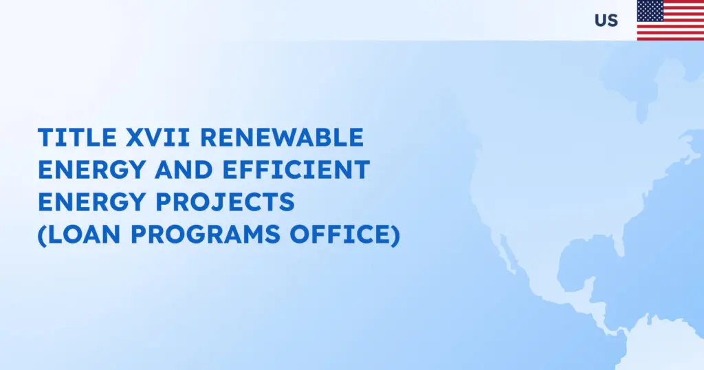 Title XVII Renewable Energy and Efficient Energy Projects