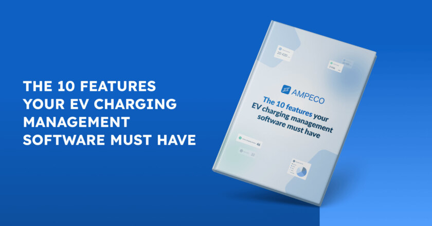 The 10 features your EV charging management software must have - Understand how to manage a reliable and profitable EV charging network using the EV charging software features in AMPECO’s platform