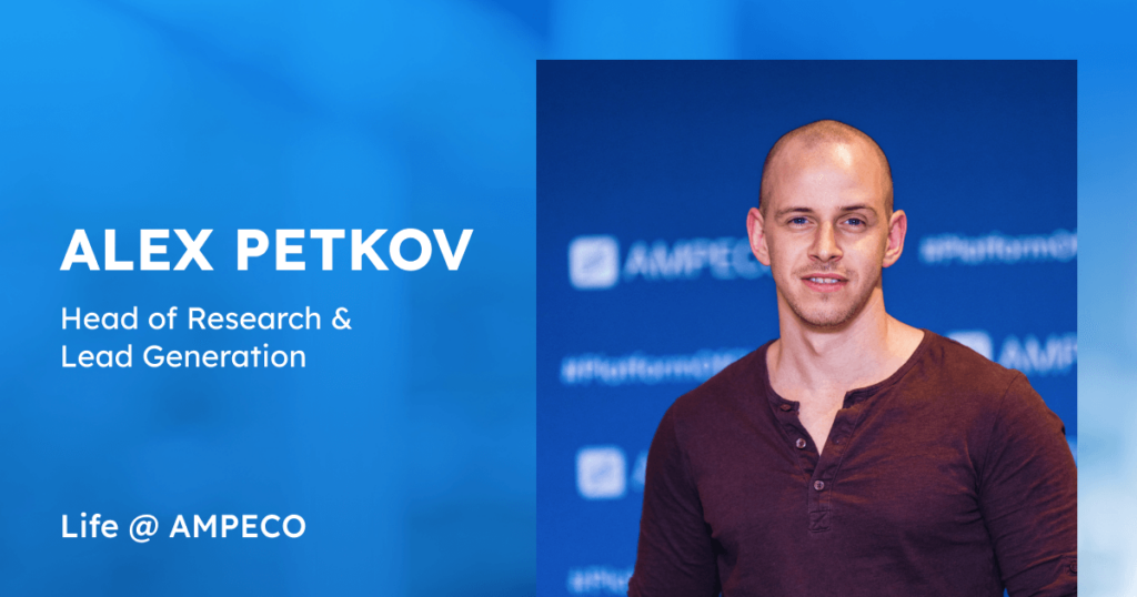 Meet Alex Petkov - In a recent interview for our "Life at AMPECO" series, we had the pleasure of speaking with Alex, a pivotal figure at AMPECO leading the Research and Lead Generation team. Not only does Alex hold the distinction of being the first employee the company ever hired, but he also plays a critical role in shaping its future. With a multifaceted set of responsibilities, Alex's journey at AMPECO is unique and inspiring.